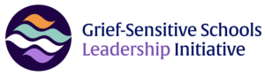 Grief-Sensitive Schools Leadership Initiative